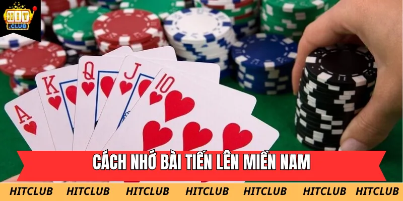 Thực hiện kỹ năng quan sát và áp dụng cách nhớ bài Tiến lên miền Nam tại bàn cược HITCLUB