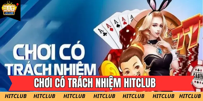 Thực hiện Chơi Có Trách Nhiệm Hitclub để đảm bảo sự cân bằng trong cuộc sống và tài chính 2026