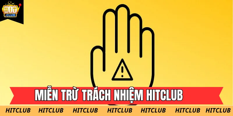 Người chơi cần nắm vững chính sách Miễn Trừ Trách Nhiệm Hitclub để bảo vệ quyền lợi cá nhân
